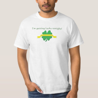 Lucky tonight / Luck to be Irish T-Shirt