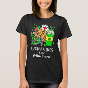 Lucky Vibes & Ortho Nurse Life St Patricks Day Sha T-Shirt