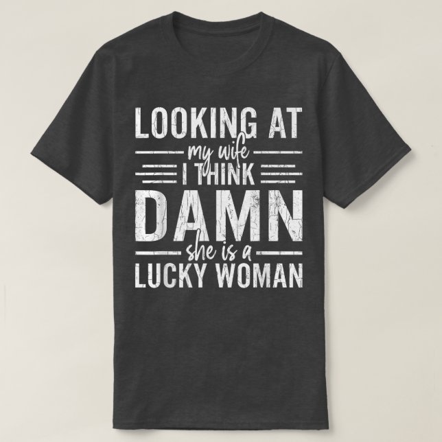 Lucky Woman Funny Groom Husband Wedding Married Gr T-Shirt (Design Front)