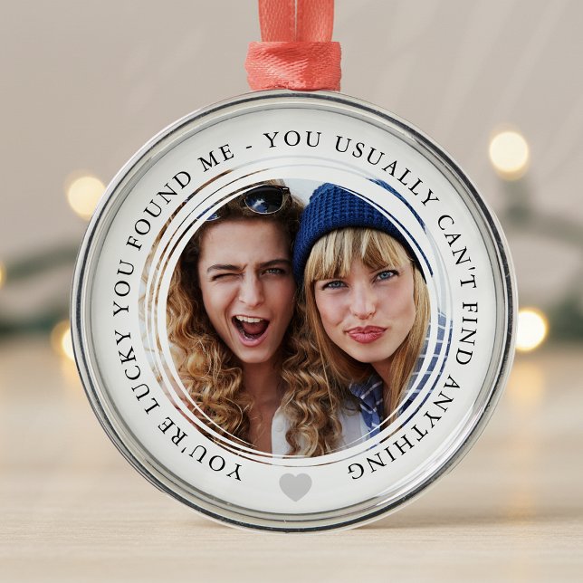 Lucky You Found Me Love Couple Anniversary Photo Metal Ornament (Creator Uploaded)
