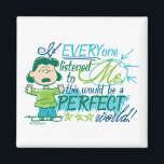 Lucy "If Everyone Listened To Me…" Magnet<br><div class="desc">Check out this funny graphic featuring Lucy saying: "If everyone listened to me,  this would be a perfect world".</div>