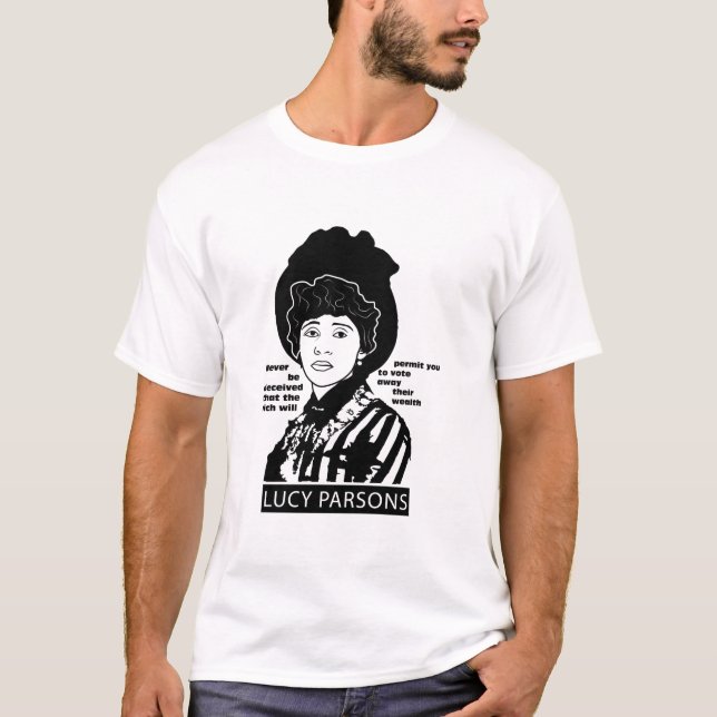 Lucy Parsons quote Never Be Deceived T-Shirt (Front)