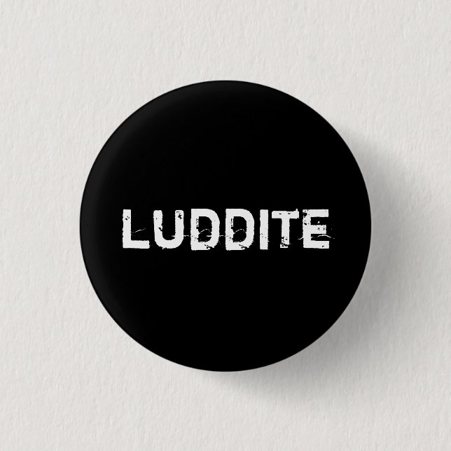 luddite 3 cm round badge (Front)