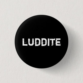 luddite 3 cm round badge