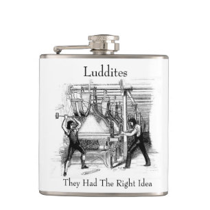 Luddites - They Had The Right Idea Hip Flask