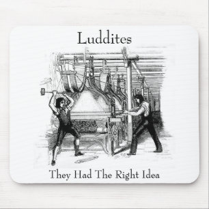 Luddites - They Had The Right Idea Mouse Pad
