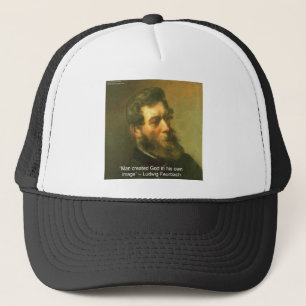 Ludwig Feurbach & Man Created God Quote Trucker Hat
