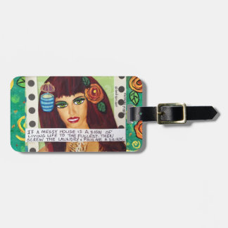 LUGGAGE TAG-IF A MESSY HOUSE IS A SIGN OF A LIFE TAG