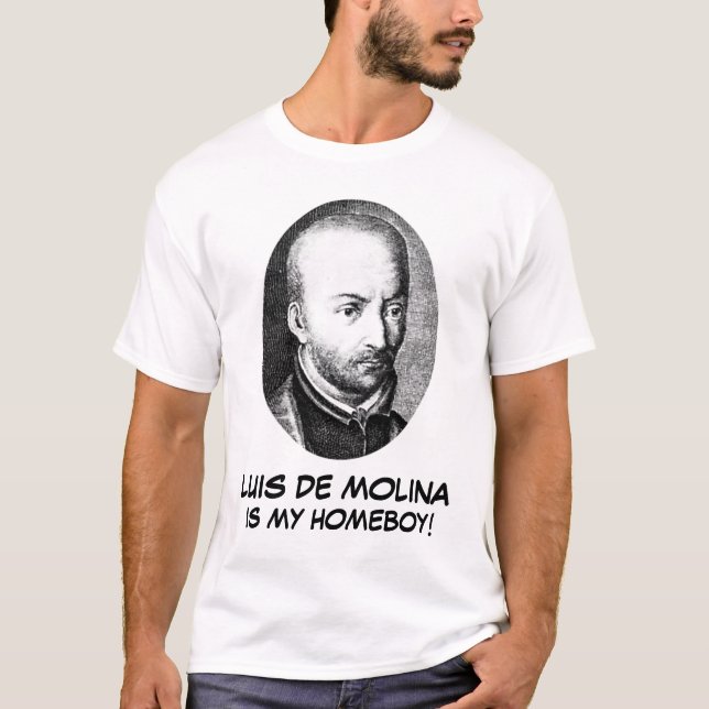 Luis de Molina is my homeboy! T-Shirt (Front)