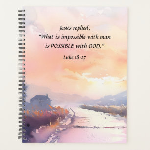 Luke 18:27 Jesus replied Possible with God Bible Planner