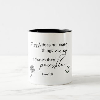 Luke 1:37 Faith Does Not Make Scripture Mug 