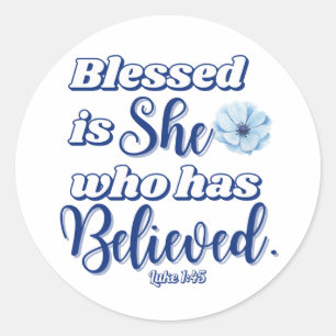 Luke 1:45 Blessed is who has Believed Blue Flower Classic Round Sticker