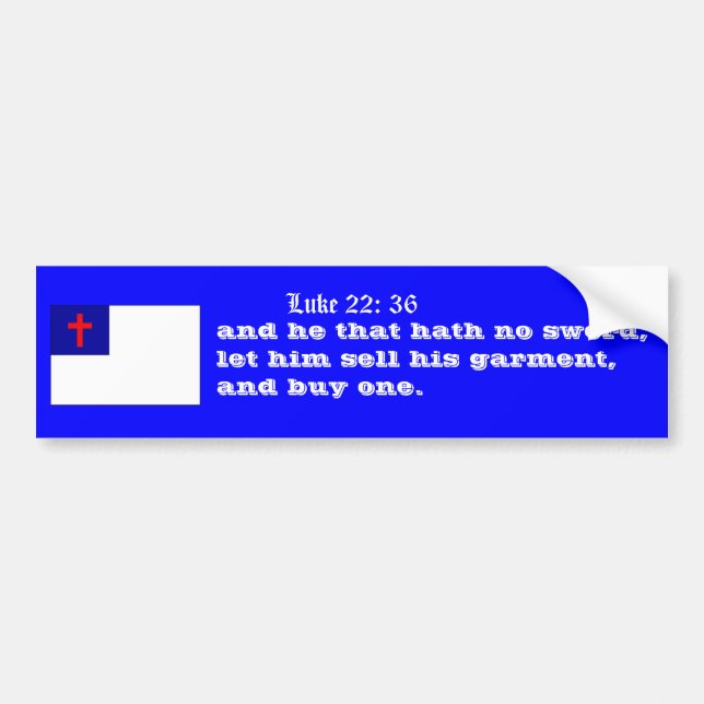 Luke 22:36 buy a sword bumper sticker (Front)