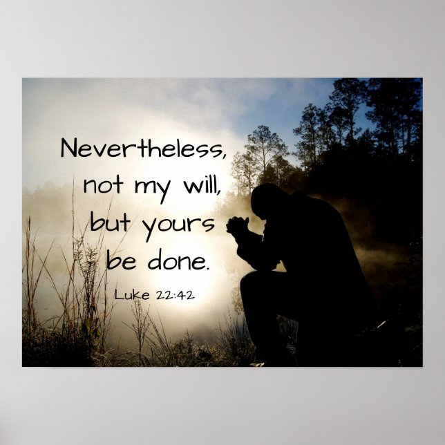 Luke 22:42 Not my Will but Yours be Done, Bible Poster (Front)
