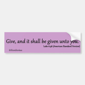 Luke 6:38 Giving to Others Bumper Sticker