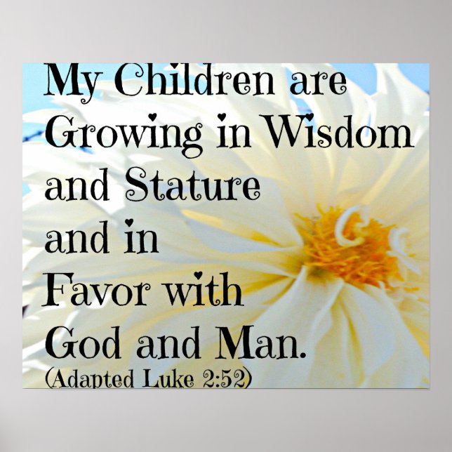 Luke Bible Verse My Children are growing in wisdom Poster (Front)
