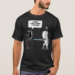 Luke I am Your Fencer Funny Fencing Gift  T-Shirt