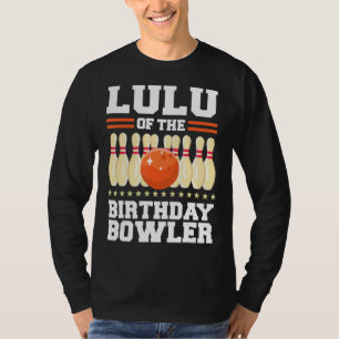 Lulu Of The Birthday Bowler Bday Bowling Party Cel T-Shirt