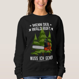 Lumberjack If The Forest Calls I Must Go Forestwir Sweatshirt