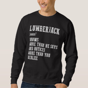 Lumberjack  Noun  Knows More Than He Says Job Lumb Sweatshirt