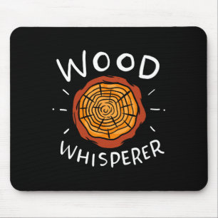 Lumberjack Woodworker Wood Whisperer  Mouse Pad