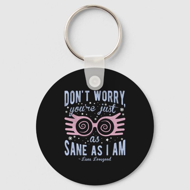 Luna Don't Worry You're Just As Sane As I Am Long  Key Ring (Front)