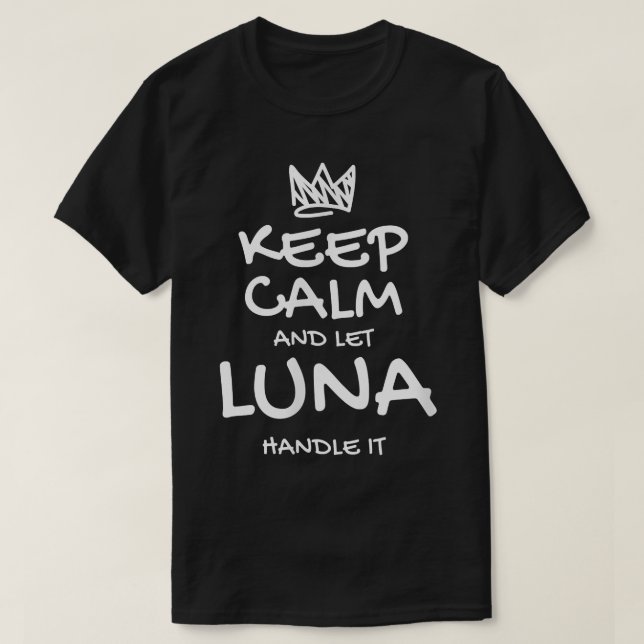 Luna Keep Calm Personalised Name Sarcastic Friends T-Shirt (Design Front)