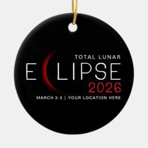Lunar Eclipse 2026 Custom Location Commemorative Ceramic Ornament