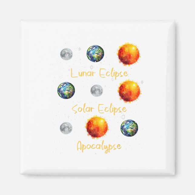 Lunar Eclipse Solar Eclipse And Apocalypse Funny S Magnet (Front)