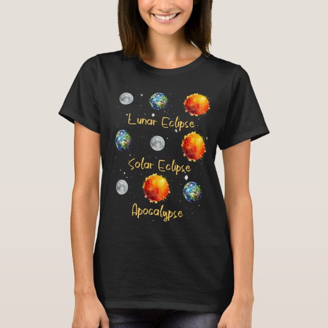 Lunar Eclipse Solar Eclipse And Apocalypse Funny S T-Shirt (Front)