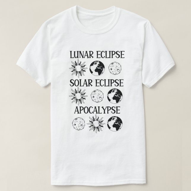 Lunar Eclipse Solar Eclipse Apocalypse Funny Space T-Shirt (Design Front)