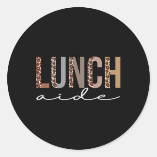 Lunch Aide Leopard Appreciation Fun For Women For  Classic Round Sticker