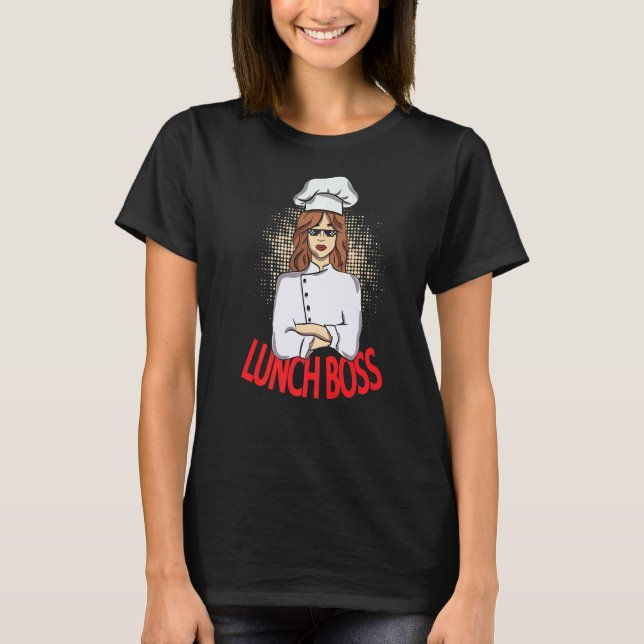 Lunch Boss Kitchen Cafeteria Worker School T-Shirt (Front)