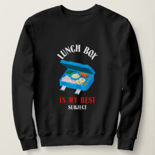 Lunch Box Is My Best Subject-School Lunch Break Sweatshirt