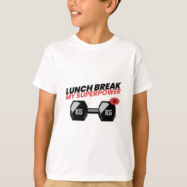 Lunch Break Is My Superpower-school lunch break ts T-Shirt (Front)