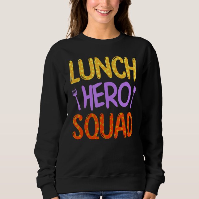 Lunch Hero Squad  School Restaurant Workers Sweatshirt (Front)