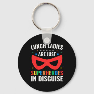 Lunch Ladies Are Just Superheroes Disguise Cafeter Key Ring