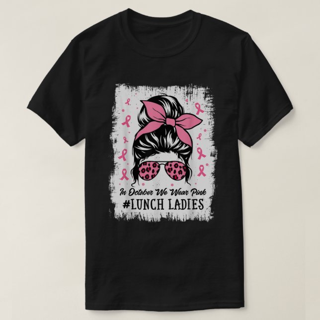 Lunch Ladies In October We Wear Pink Breast Cancer T-Shirt (Design Front)