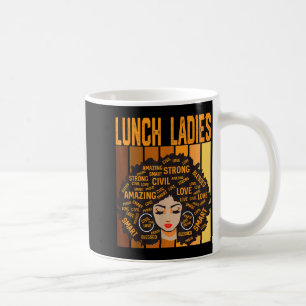 Lunch Ladies Powerful Black History Month Black Pr Coffee Mug