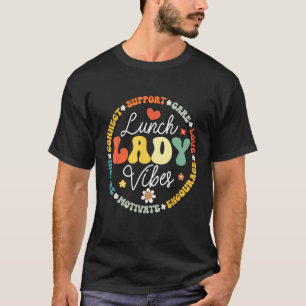Lunch Ladies Vibes Crew Funny School Cafeteria Wor T-Shirt