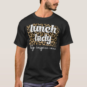 Lunch Lady Appreciation School Cafeteria Worker T-Shirt