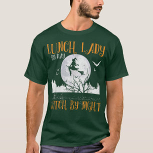 Lunch Lady By Day Witch By Night Women Halloween T T-Shirt