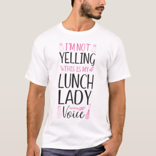 Lunch Lady Cafeteria Crew I'm Not Yelling This Is T-Shirt
