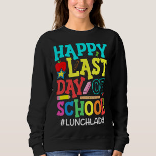 Lunch Lady Cafeteria Happy Last Day Of School Summ Sweatshirt