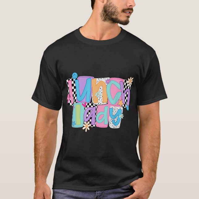 Lunch Lady Cafeteria Worker Lunch Squad Back To  T-Shirt (Front)