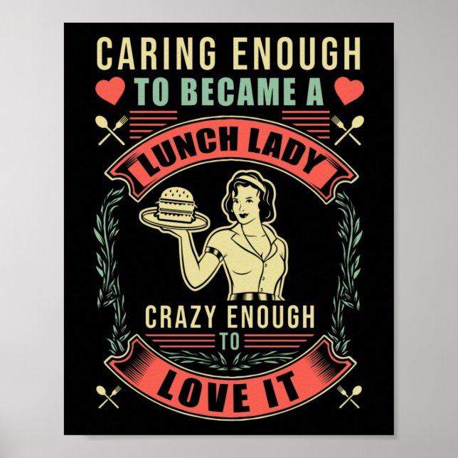 Lunch Lady Caring Enough To Became A Lunch Lady Poster (Front)