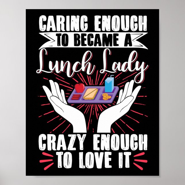 Lunch Lady Caring Enough To Became A Lunch Lady Poster (Front)