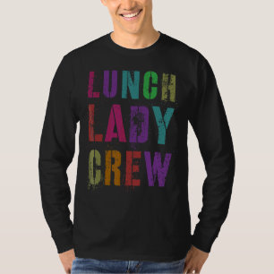 Lunch Lady Crew Back To School Office Food Service T-Shirt