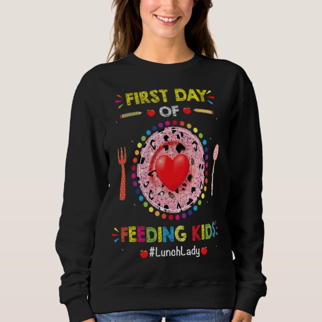 Lunch Lady First Day Of School For Lunch Lady Crew Sweatshirt (Front)