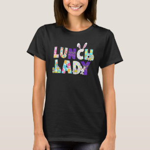 Lunch Lady Funny Lovely Happy Easter Day Bunny Egg T-Shirt